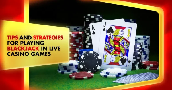 tips and strategies for blackjack live casino